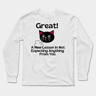 blac cat sarcasm phrase Cat funny expecting Long Sleeve T-Shirt